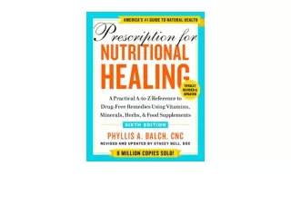 Download Prescription for Nutritional Healing Sixth Edition A Practical A to Z R