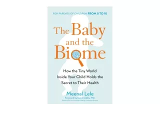 Kindle online PDF The Baby and the Biome How the Tiny World Inside Your Child Ho