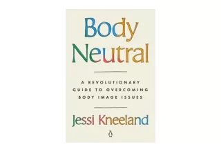 Download Body Neutral A Revolutionary Guide to Overcoming Body Image Issues unli