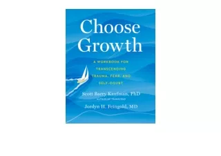 PDF read online Choose Growth A Workbook for Transcending Trauma Fear and Self D