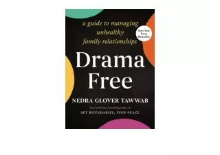 Kindle online PDF Drama Free A Guide to Managing Unhealthy Family Relationships