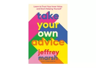 Ebook download Take Your Own Advice Learn to Trust Your Inner Voice and Start He