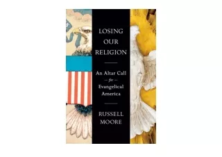 PDF read online Losing Our Religion An Altar Call for Evangelical America for ip