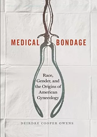 PDF_ Medical Bondage: Race, Gender, and the Origins of American Gynecology andro