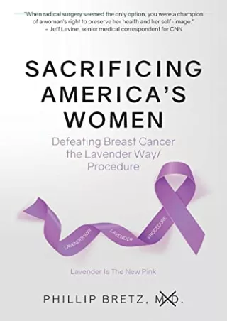 [READ DOWNLOAD] Sacrificing America's Women: Defeating Breast Cancer the Lavende