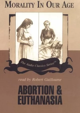 Read ebook [PDF] Abortion & Euthanasia (Morality in Our Age) kindle