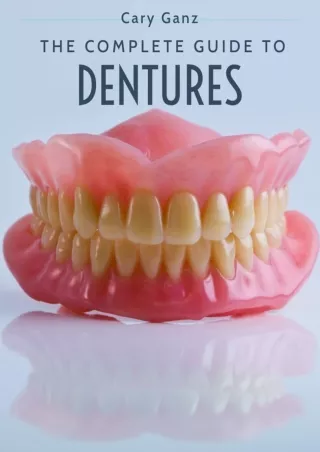 [PDF] DOWNLOAD The Complete Guide To Dentures: Everything You Need To Know (The