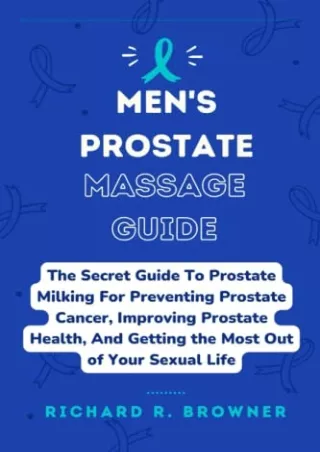 PDF_ MEN'S PROSTATE MASSAGE GUIDE: The Secret Guide To Prostate Milking For Prev