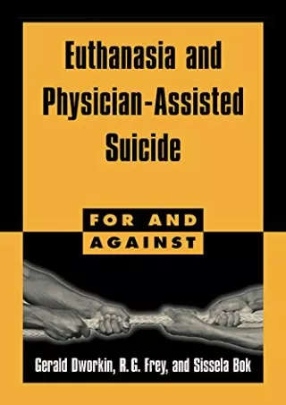 get [PDF] Download Euthanasia and Physician-Assisted Suicide (For and Against) d