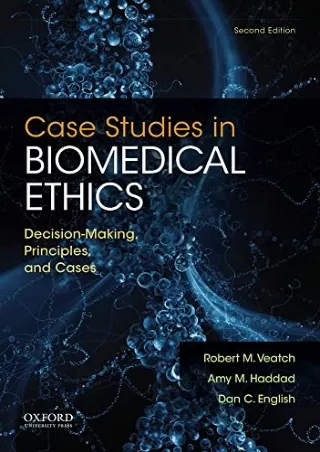 [PDF READ ONLINE] Case Studies in Biomedical Ethics: Decision-Making, Principles