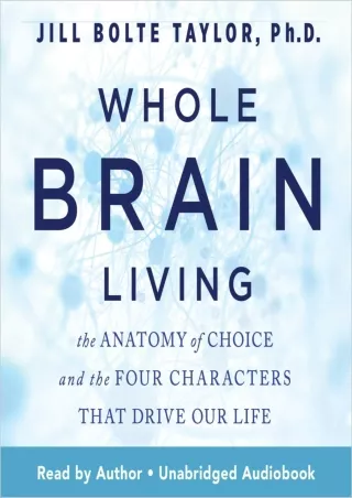 Download Book [PDF] Whole Brain Living: The Anatomy of Choice and the Four Chara