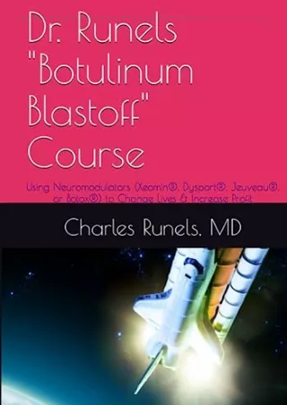 [PDF READ ONLINE] Dr. Runels 'Botulinum Blastoff' Course: Using Neuromodulators