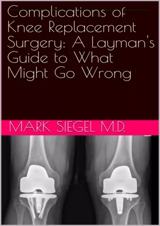 PDF_ Complications of Knee Replacement Surgery: A Layman's Guide to What Might G