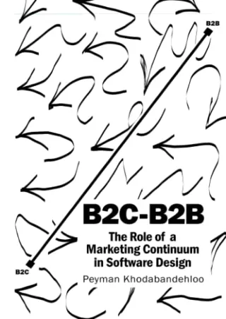 [PDF READ ONLINE] B2C-B2B The Role of a Marketing Continuum in Software Design e