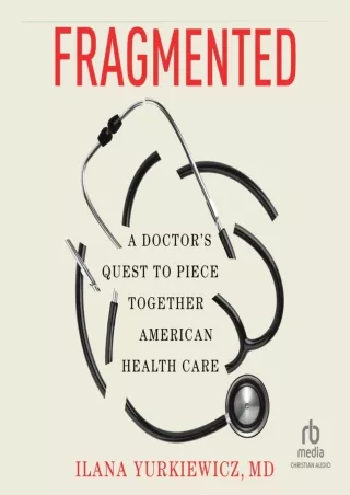PDF/READ/DOWNLOAD Fragmented: A Doctor's Quest to Piece Together American Health