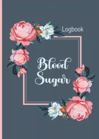 [PDF] DOWNLOAD Blood Sugar Log Book: Simple Weekly Diabetes Blood Sugar Tracking