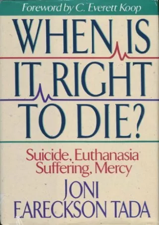 PDF/READ When Is It Right to Die? : Suicide, Euthanasia, Suffering, Mercy ebooks