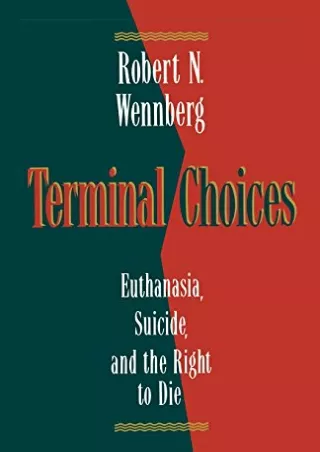 [READ DOWNLOAD] Terminal Choices: Euthanasia, Suicide, and the Right to Die andr