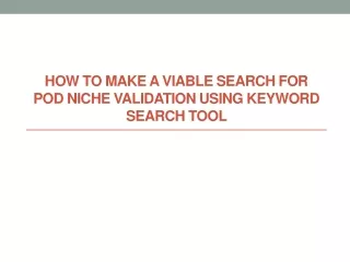 How to Make a Viable Search for POD Niche Validation Using Keyword Search Tool