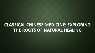 Classical Chinese Medicine: Exploring the Roots of Natural Healing