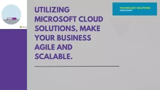 Utilizing Microsoft Cloud Solutions, make your business agile and scalable.