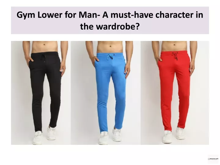 gym lower for man a must have character in the wardrobe