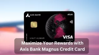 Maximize Your Rewards with Axis Bank Magnus Credit Card