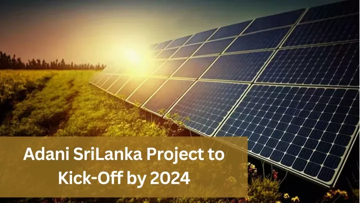 adani srilanka project to kick off by 2024