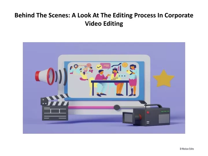 behind the scenes a look at the editing process in corporate video editing