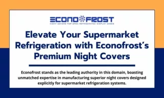 Elevate Your Supermarket Refrigeration with Econofrost’s Premium Night Covers
