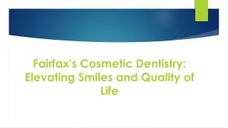 Fairfax's Cosmetic Dentistry: Elevating Smiles and Quality of Life
