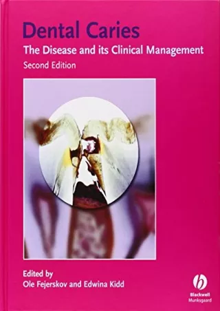 [READ DOWNLOAD] Dental Caries: The Disease and Its Clinical Management