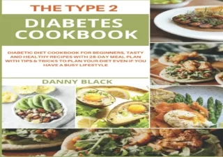 DOWNLOAD PDF The Type 2 Diabetes Cookbook: Diabetic Diet Cookbook for Beginners,