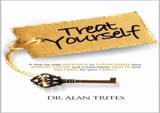 EPUB DOWNLOAD Treat Yourself: A STEP-BY-STEP APPROACH TO SUPERCHARGE YOUR IMMUNE