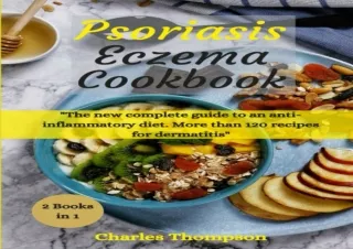 DOWNLOAD PDF Psoriasis and Eczema Cookbook: A complete guide to an anti-inflamma