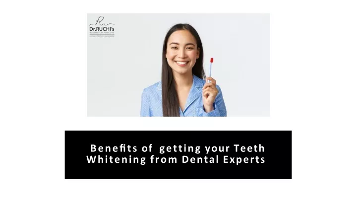 bene ts of getting your teeth whitening from dental experts