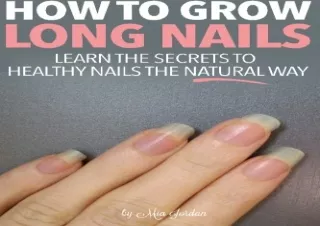 DOWNLOAD PDF How to Grow Long Nails: Learn the Secrets to Healthy Fingernails th