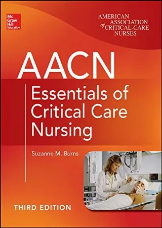 Read ebook [PDF] AACN Essentials of Critical Care Nursing (Chulay, AACN Essentials of Critical