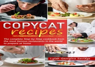PDF DOWNLOAD Copycat Recipes: The complete Step-by-Step Cookbook from the Most F