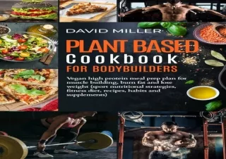 DOWNLOAD PDF Plant Based Cookbook for Bodybuilders: Vegan High Protein Meal Prep