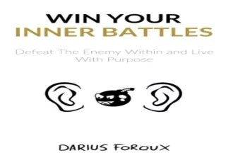 DOWNLOAD PDF Win Your Inner Battles: Defeat The Enemy Within and Live With Purpo