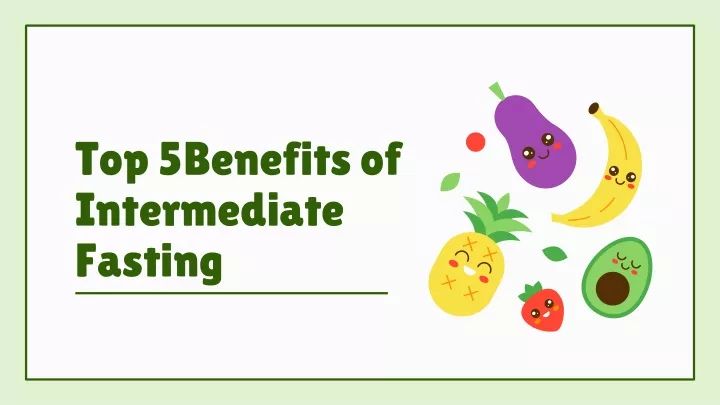 top 5benefits of intermediate fasting