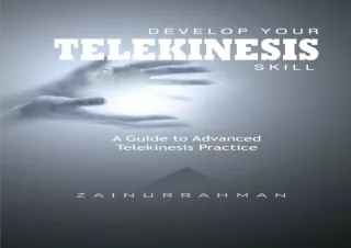 EPUB DOWNLOAD Develop Your Telekinesis Skill: A Guide to Advanced Telekinesis Pr