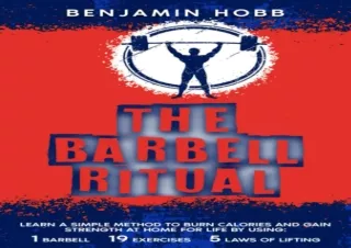 EBOOK READ The Barbell Ritual: LEARN A SIMPLE METHOD TO BURN CALORIES AND GAIN S