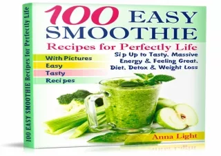 DOWNLOAD PDF 100 Smoothie Recipes for Perfectly Life: Sip Up to Tasty, Massive E