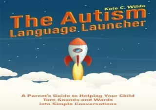 EBOOK READ The Autism Language Launcher: A Parent's Guide to Helping Your Child