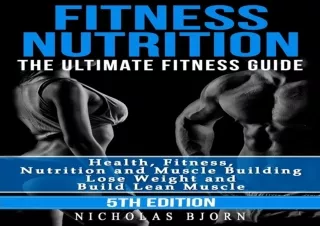 PDF Fitness Nutrition: The Ultimate Fitness Guide: Health, Fitness, Nutrition an