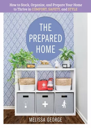 Pdf Ebook The Prepared Home: How to Stock, Organize, and Edit Your Home to Thrive in