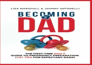 DOWNLOAD PDF Becoming a Dad: The First-Time Dad's Guide to Pregnancy Preparation