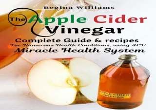PDF DOWNLOAD The Apple Cider Vinegar Complete Guide & recipes for Numerous Healt